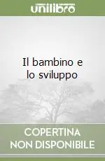 Promozione Esclusiva Il bambino e lo sviluppo