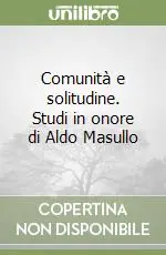 Comunità e solitudine. Studi in onore di Aldo Masullo Occasione Imperdibile