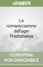 Solo Oggi La romanizzazione dell‘ager Praetutianus