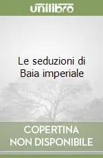 Le seduzioni di Baia imperiale Vendita Finale