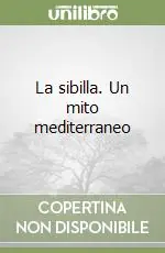 La sibilla. Un mito mediterraneo Soddisfatti O Rimborsati