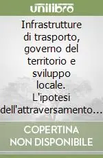 Infrastrutture di trasporto, governo del territorio e sviluppo locale. L‘ipotesi dell‘attraversamento stabile dello Stretto di Messina Reso Gratuito