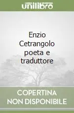 Economico Enzio Cetrangolo poeta e traduttore