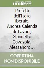 Quantità Limitata Prefetti dell‘Italia liberale. Andrea Calenda di Tavani, Giannetto Cavasola, Alessandro Guiccioli