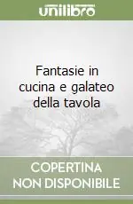 Miglior Prezzo Fantasie in cucina e galateo della tavola