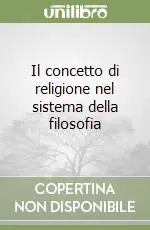 Compra Oggi Stesso Il concetto di religione nel sistema della filosofia