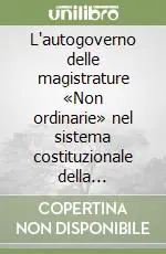 Non Perdere L‘autogoverno delle magistrature «Non ordinarie» nel sistema costituzionale della giurisdizione