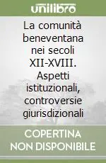 Nuova Collezione La comunità beneventana nei secoli XII-XVIII. Aspetti istituzionali, controversie giurisdizionali