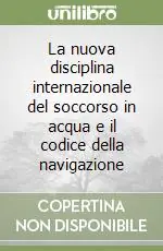 La nuova disciplina internazionale del soccorso in acqua e il codice della navigazione Promozione