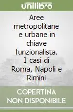 Aree metropolitane e urbane in chiave funzionalista. I casi di Roma, Napoli e Rimini Offerta Lampo