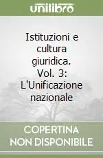 Istituzioni e cultura giuridica. Vol. 3 L‘Unificazione nazionale Offerta Lampo