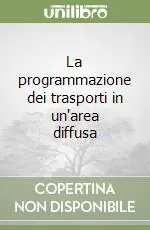 Novità La programmazione dei trasporti in un‘area diffusa