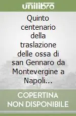 Quinto centenario della traslazione delle ossa di san Gennaro da Montevergine a Napoli (1497-1997) Offerta