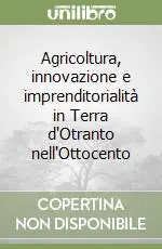 Esclusivo Agricoltura, innovazione e imprenditorialità in Terra d‘Otranto nell‘Ottocento