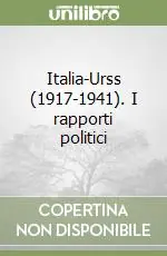 Offerta Limitata Italia-Urss (1917-1941). I rapporti politici