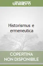 Historismus e ermeneutica Subito Disponibile