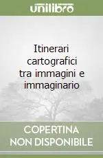 Itinerari cartografici tra immagini e immaginario Prezzo Di Fabbrica