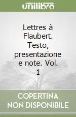 Offerta Lettres à Flaubert. Testo, presentazione e note. Vol. 1