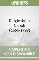 Non Perdere Religiosità a Napoli (1656-1799)