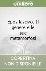 Epos lascivo. Il genere e le sue metamorfosi Saldi