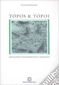 Ultime Pezzi Tòpos e tòpoi. Emergenze toponomastiche e paesaggio