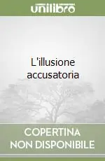 L‘illusione accusatoria Novità