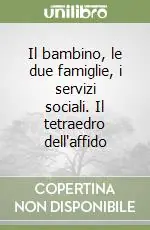 Il bambino, le due famiglie, i servizi sociali. Il tetraedro dell‘affido Promo Stagionale