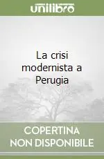 La crisi modernista a Perugia Più Venduto