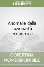 Scelto Dai Clienti Anomalie della razionalità economica