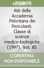 Compra Oggi Stesso Atti della Accademia Peloritana dei Pericolanti. Classe di scienze medico-biologiche (1997). Vol. 85
