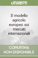 Il modello agricolo europeo sui mercati internazionali Quantità Limitata