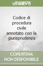 Ordina Subito Codice di procedura civile annotato con la giurisprudenza