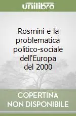 Soddisfatti O Rimborsati Rosmini e la problematica politico-sociale dell‘Europa del 2000