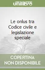 Le onlus tra Codice civile e legislazione speciale Soddisfatti O Rimborsati