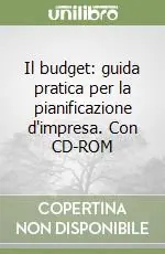 Il budget guida pratica per la pianificazione d‘impresa. Con CD-ROM Nuova Collezione