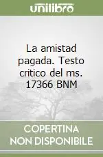 La amistad pagada. Testo critico del ms. 17366 BNM Prezzo Di Fabbrica
