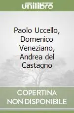 Professionale Paolo Uccello, Domenico Veneziano, Andrea del Castagno