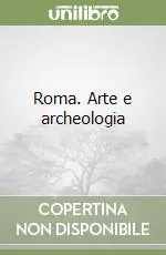 Roma. Arte e archeologia Prezzo Conveniente