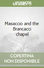 Quantità Limitata Masaccio and the Brancacci chapel