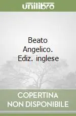 Beato Angelico. Ediz. inglese Reso Gratuito