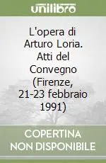 Nuovo Arrivo L‘opera di Arturo Loria. Atti del Convegno (Firenze, 21-23 febbraio 1991)