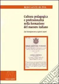 Cultura pedagogica e professionalità nella formazione del maestro italiano. Dal Risorgimento ai giorni nostri Bestseller