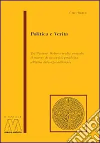 Prezzo Di Fabbrica Politica e verità. Tra Platone, Weber e realtà virtuale il ritorno di un antico problema all‘alba del terzo millennio