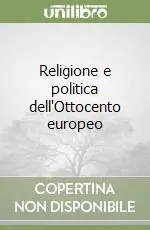 Religione e politica dell‘Ottocento europeo Prezzo Scontato