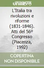 Affare L‘Italia tra rivoluzioni e riforme (1831-1846). Atti del 56º Congresso (Piacenza, 1992)