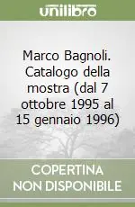 Offerta Speciale Marco Bagnoli. Catalogo della mostra (dal 7 ottobre 1995 al 15 gennaio 1996)