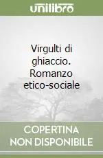 Professionale Virgulti di ghiaccio. Romanzo etico-sociale