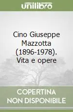 Cino Giuseppe Mazzotta (1896-1978). Vita e opere Prezzo Scontato