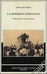 Affare La moderna nostalgia. Culture locali e società di massa