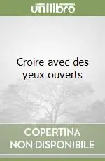 Croire avec des yeux ouverts Prezzo Ridotto